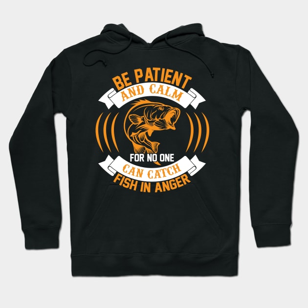 Be Patient And Calm For No One Can Catch Fish In Anger Hoodie by CosmicCat